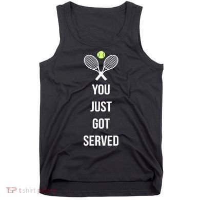 You Just Got Served Tank Top