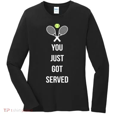 You Just Got Served Women's Long Sleeve Shirt