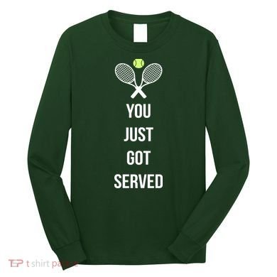You Just Got Served Long Sleeve Shirt