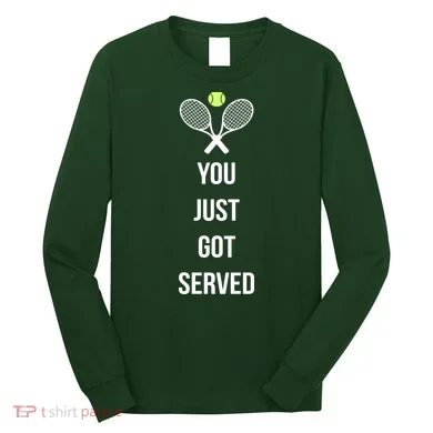 You Just Got Served Long Sleeve Shirt
