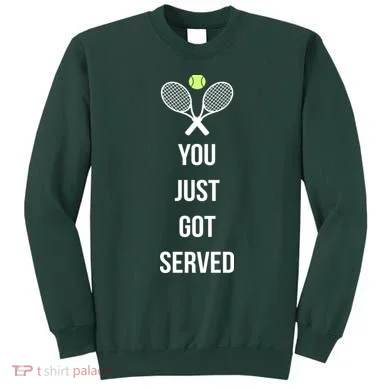 You Just Got Served Sweatshirt