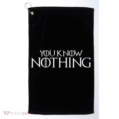 You Know Nothing GOT Golf Towel