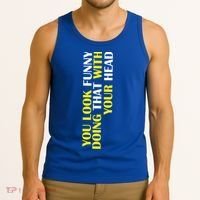 You Look Funny Doing That With Your Head Tank Top thumb 3