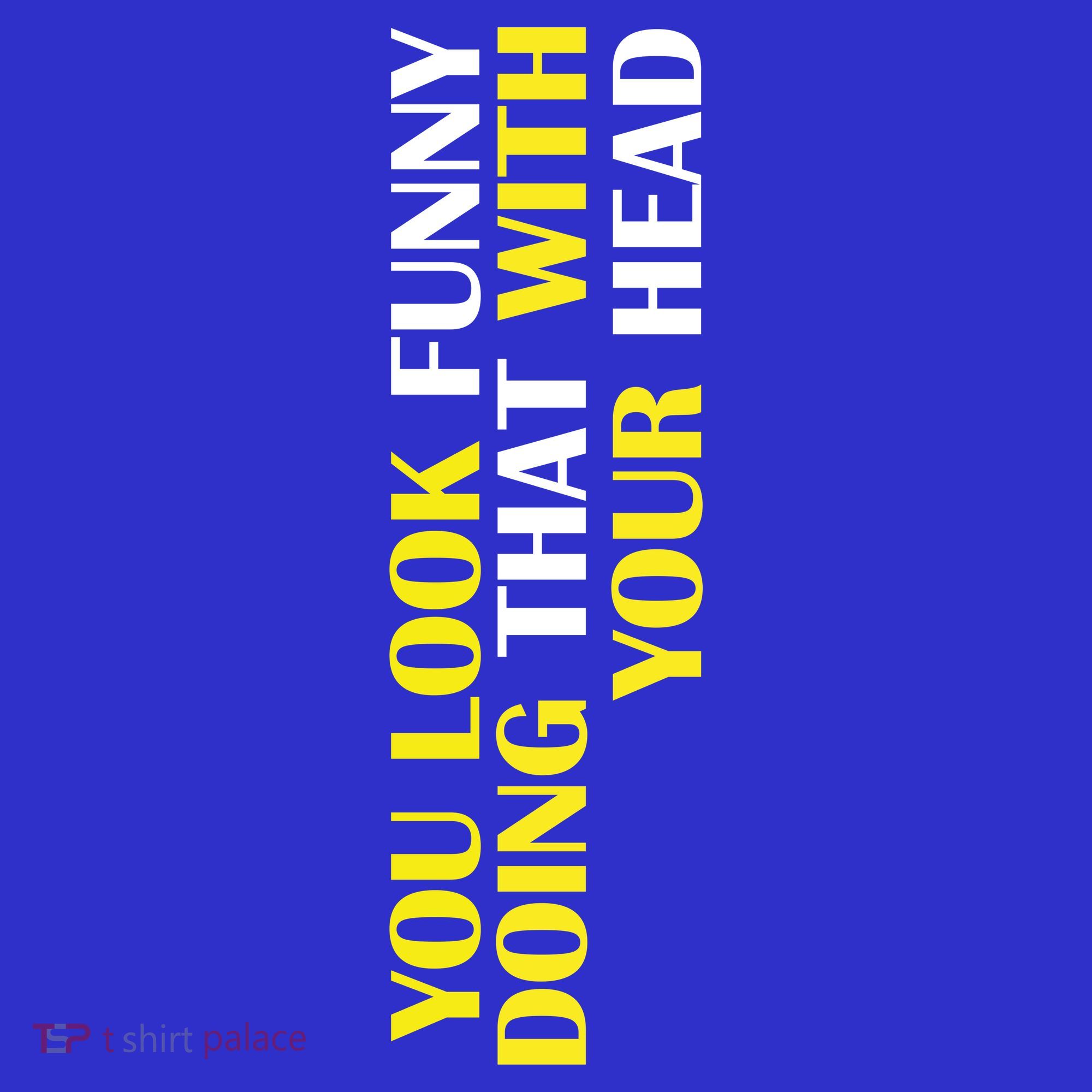 You Look Funny Doing That With Your Head Women's Long Sleeve Shirt