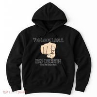 You Look Like A Bad Decision Funny Hoodie thumb 0