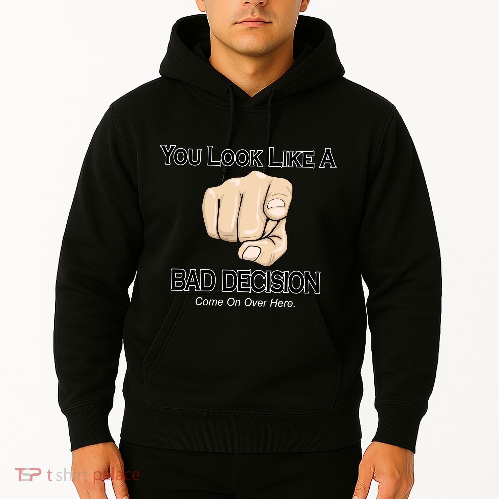 You Look Like A Bad Decision Funny Hoodie