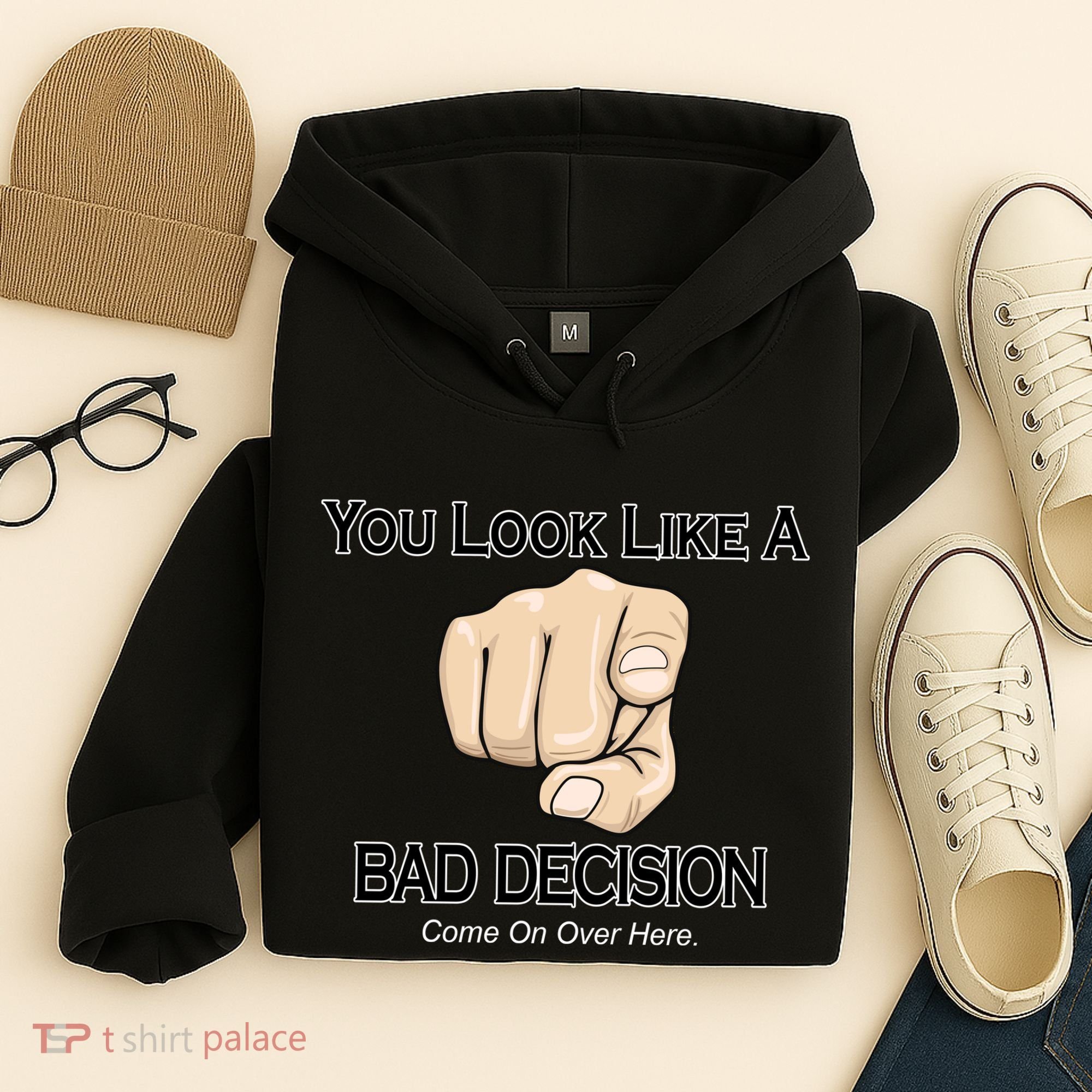 You Look Like A Bad Decision Funny Hoodie