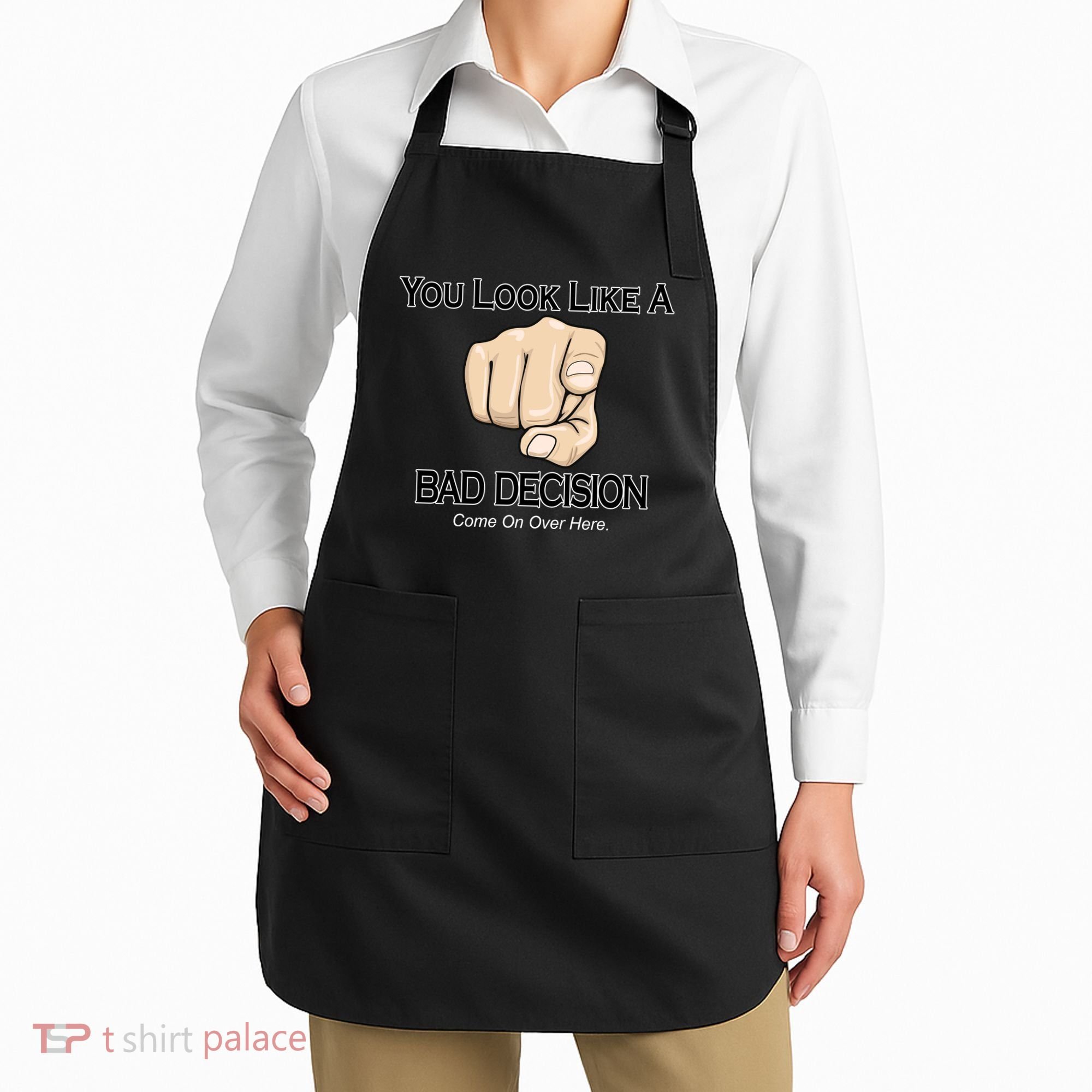 You Look Like A Bad Decision Funny Apron