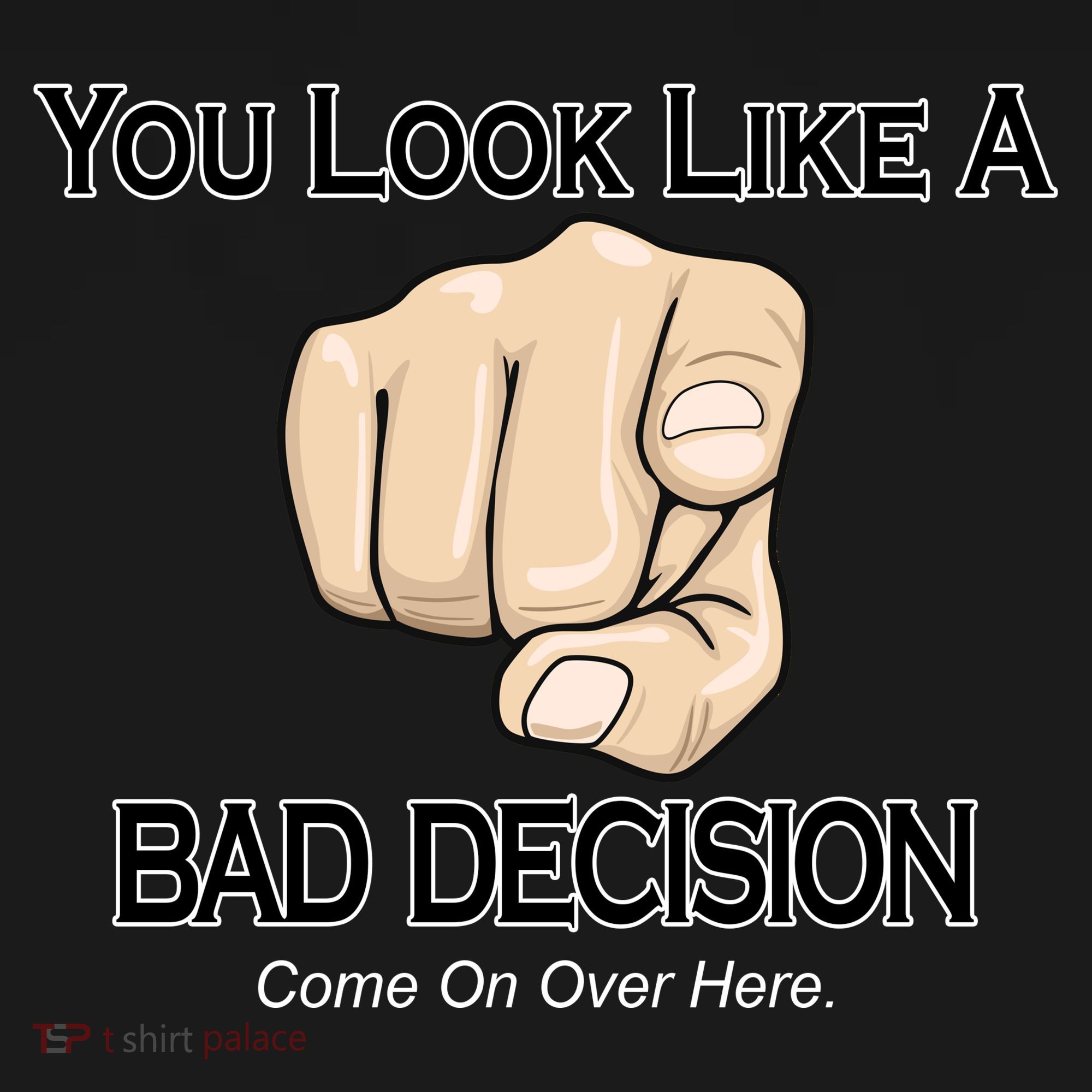 You Look Like A Bad Decision Funny Backpack