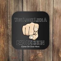 You Look Like A Bad Decision Funny Coaster thumb 0