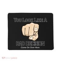 You Look Like A Bad Decision Funny Mousepad thumb 0