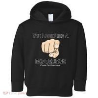 You Look Like A Bad Decision Funny Toddler Hoodie thumb 0
