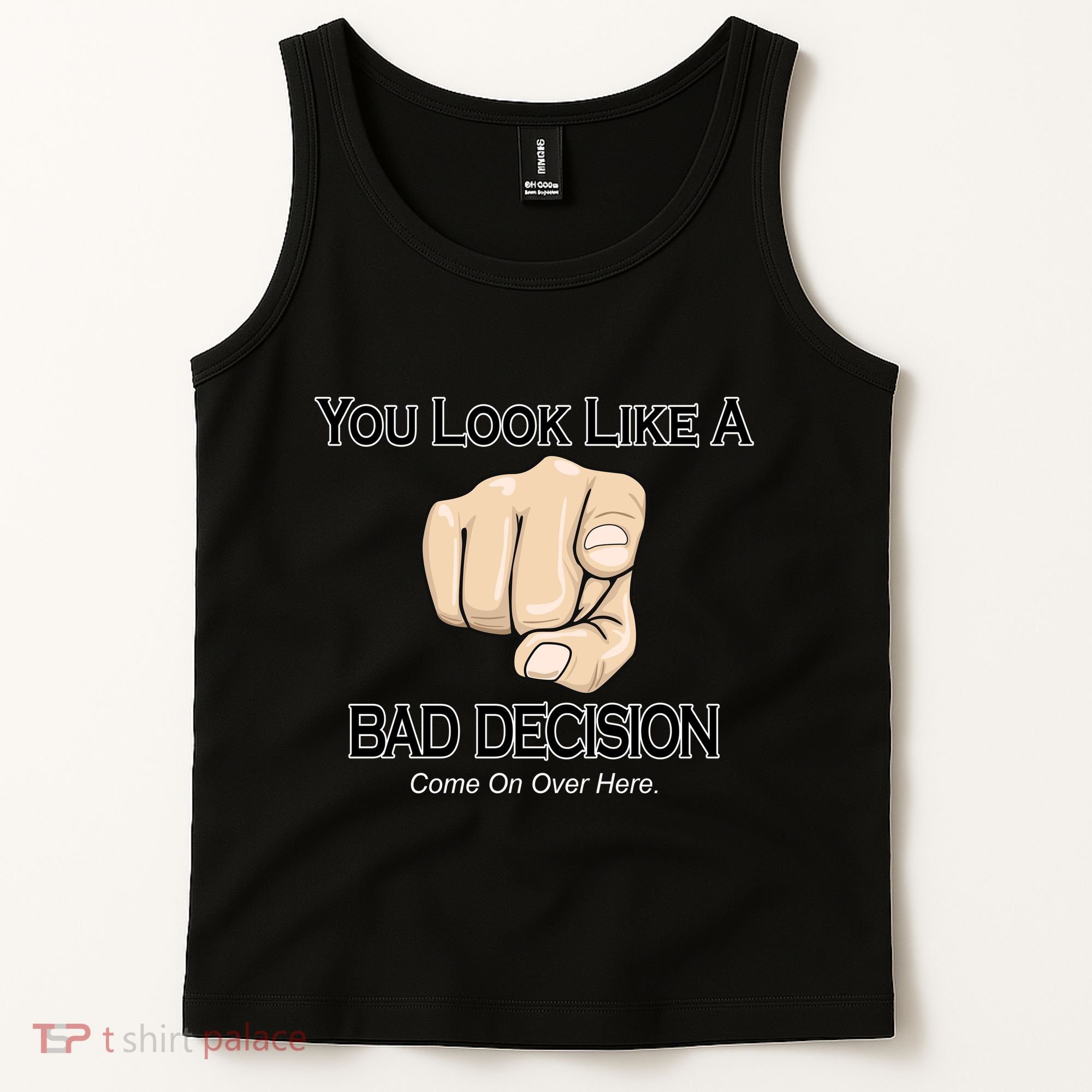 You Look Like A Bad Decision Funny Tank Top