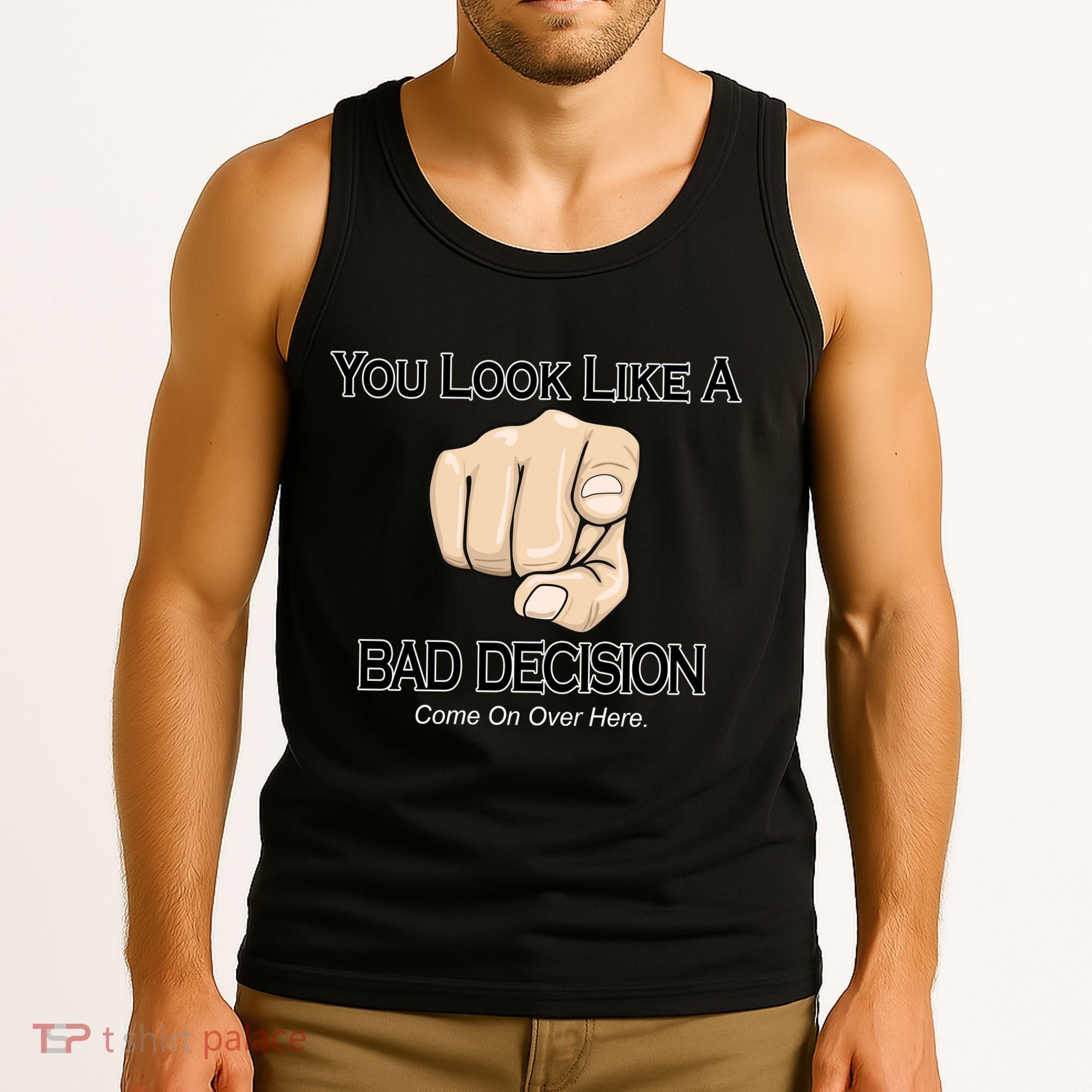 You Look Like A Bad Decision Funny Tank Top