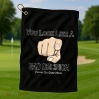 You Look Like A Bad Decision Funny Golf Towel thumb 1