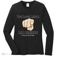 You Look Like A Bad Decision Funny Women's Long Sleeve Shirt thumb 0