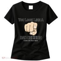 You Look Like A Bad Decision Funny Women's T-Shirt thumb 0