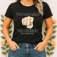 You Look Like A Bad Decision Funny Women's T-Shirt thumb 2