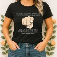 You Look Like A Bad Decision Funny Women's T-Shirt thumb 2