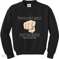 You Look Like A Bad Decision Funny Kids Sweatshirt thumb 0