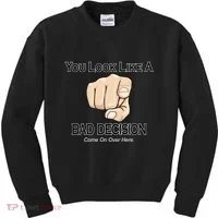 You Look Like A Bad Decision Funny Kids Sweatshirt thumb 0