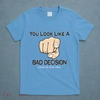 You Look Like A Bad Decision Funny T-Shirt thumb 4