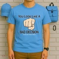 You Look Like A Bad Decision Funny T-Shirt thumb 5