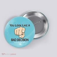 You Look Like A Bad Decision Funny Button thumb 0