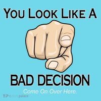 You Look Like A Bad Decision Funny Button thumb 1