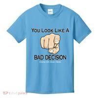 You Look Like A Bad Decision Funny Kids T-Shirt thumb 0