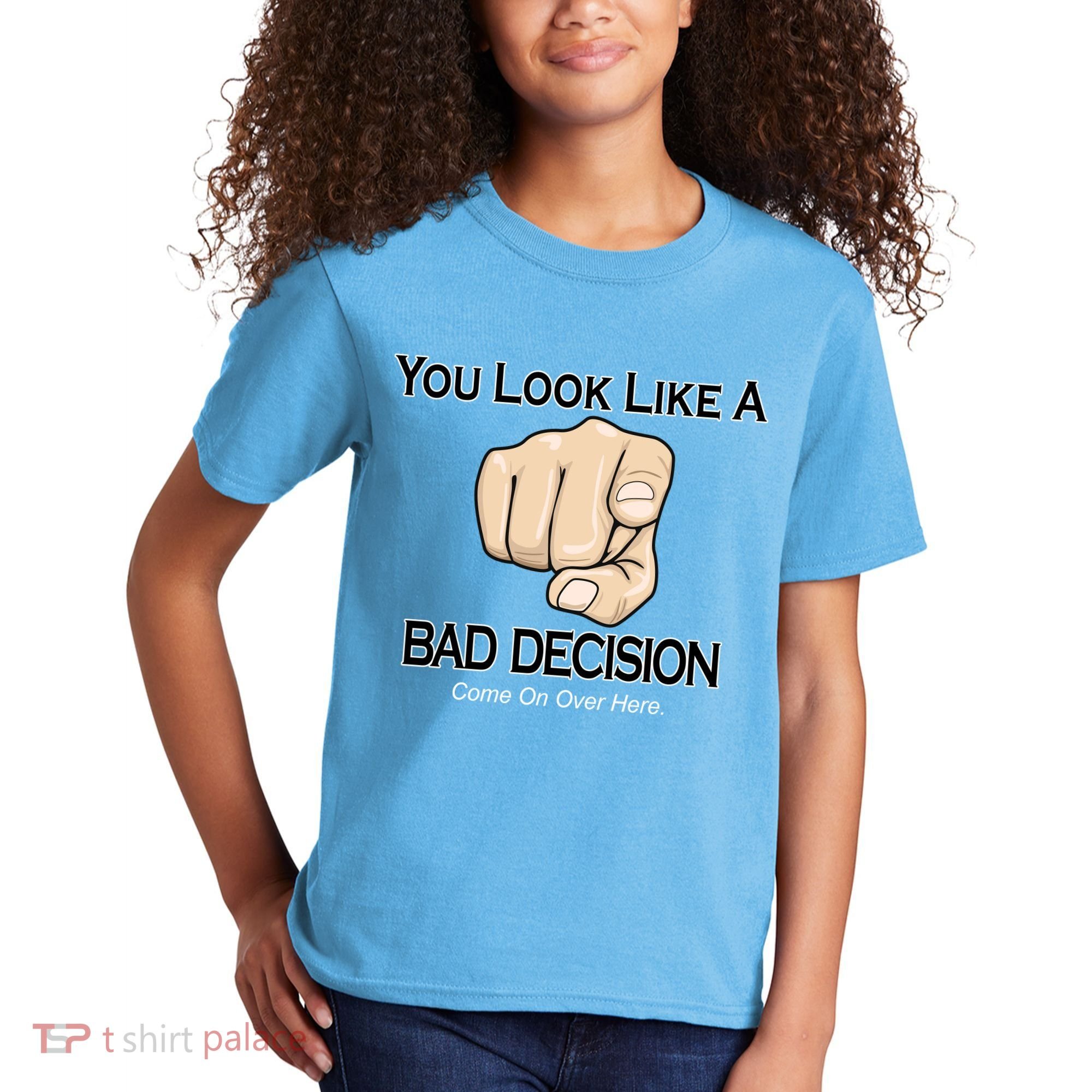 You Look Like A Bad Decision Funny Kids T-Shirt