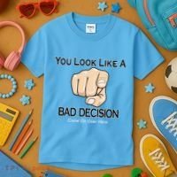 You Look Like A Bad Decision Funny Kids T-Shirt thumb 3