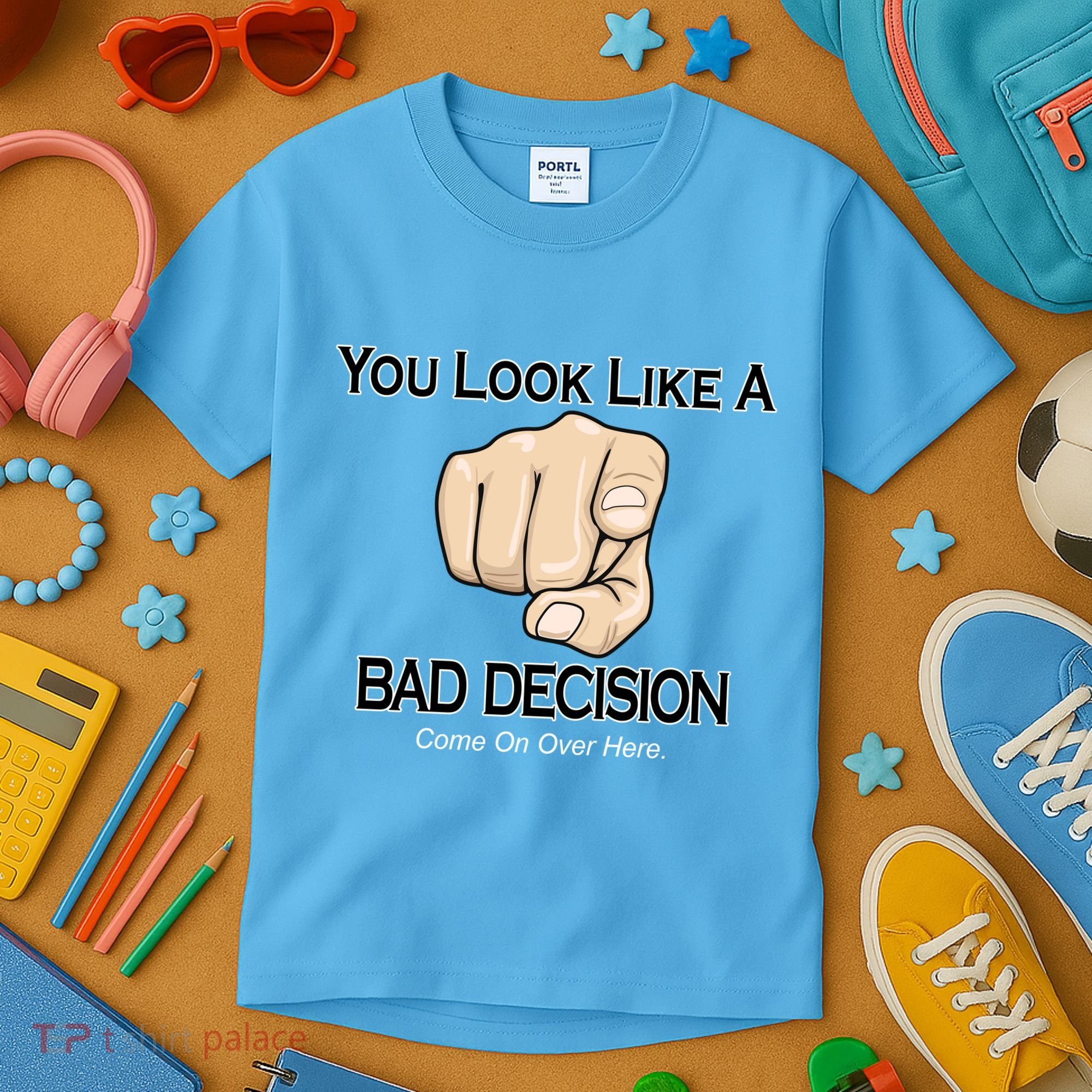 You Look Like A Bad Decision Funny Kids T-Shirt