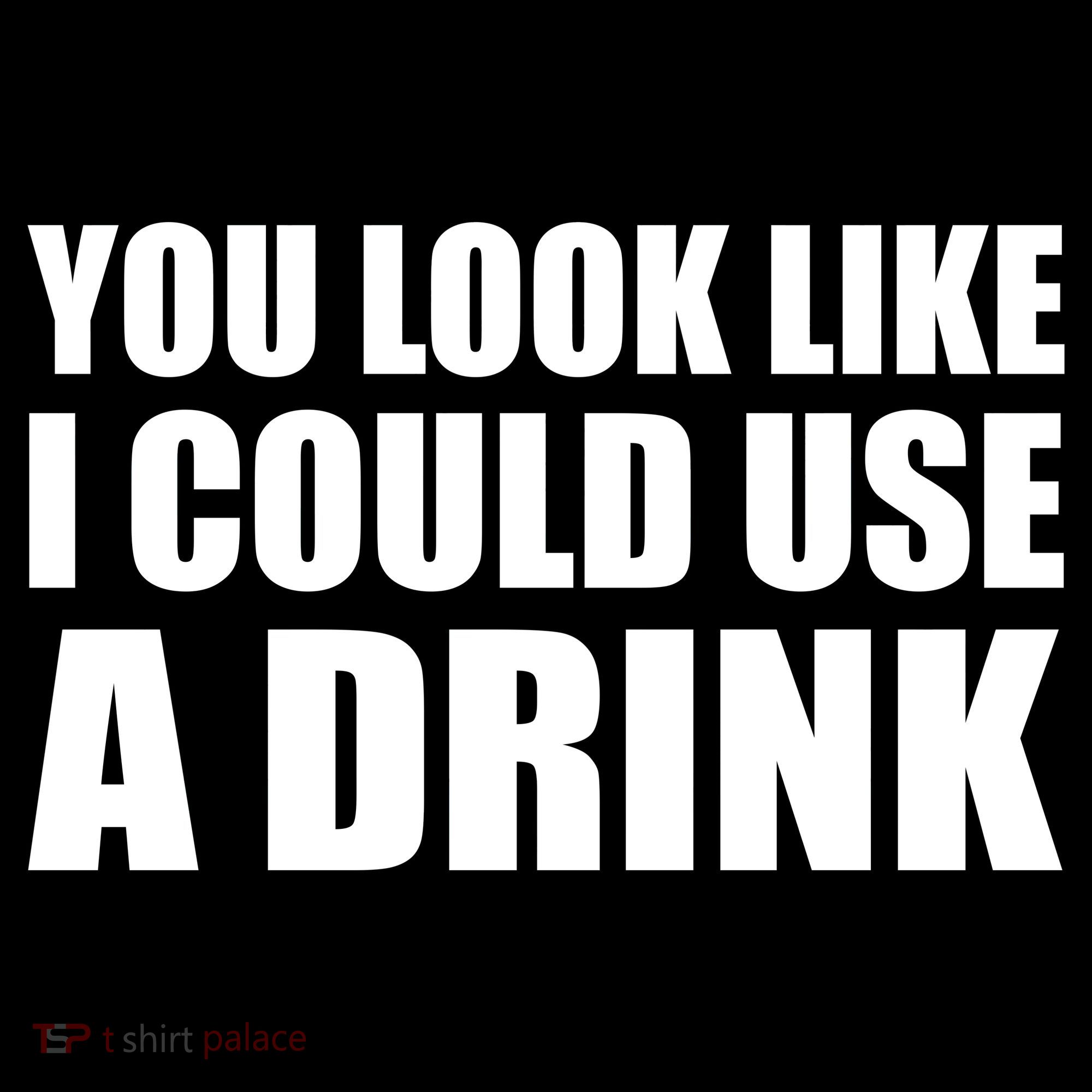 You Look Like I Can Use A Drink Apron