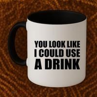 You Look Like I Can Use A Drink Coffee Mug thumb 2