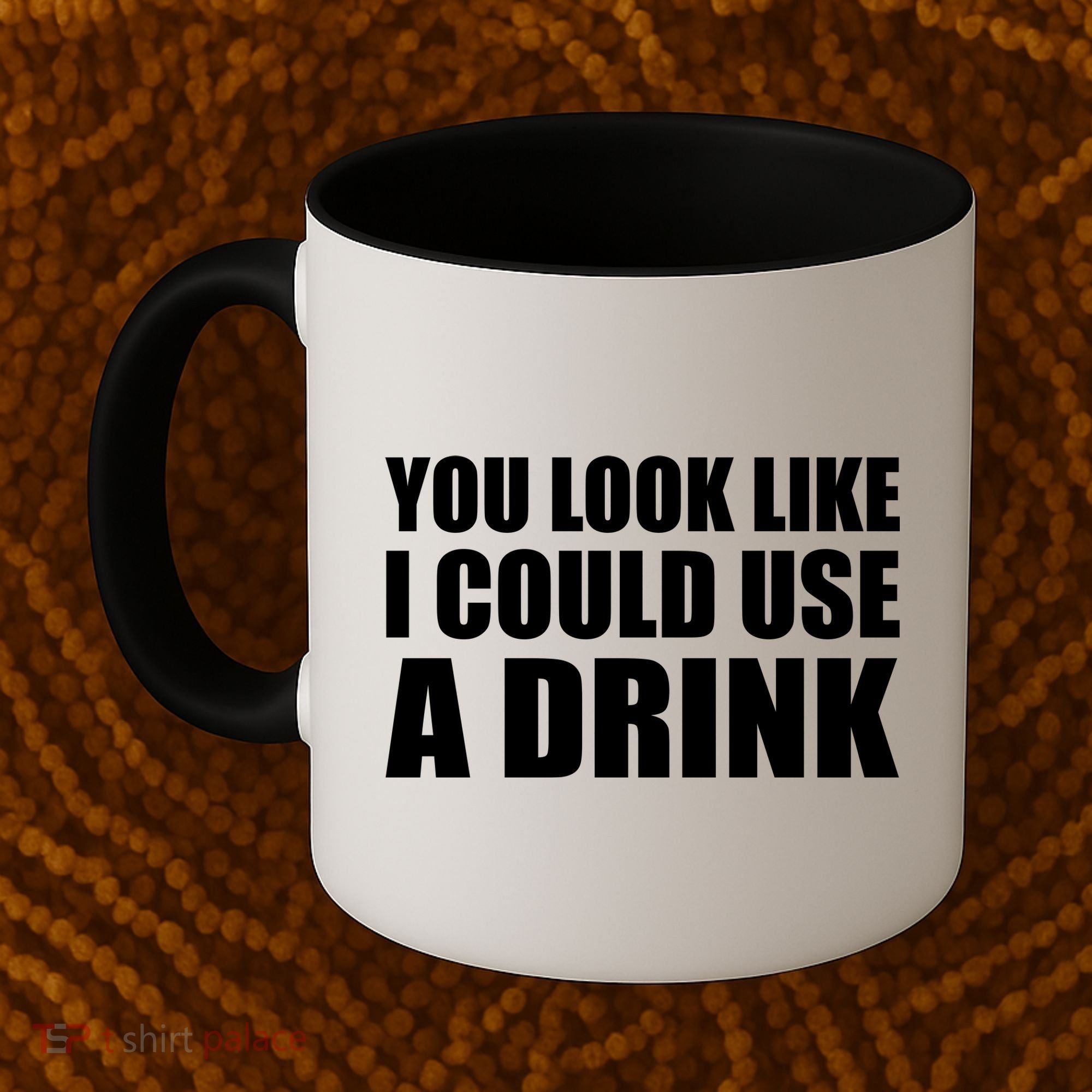 You Look Like I Can Use A Drink Coffee Mug