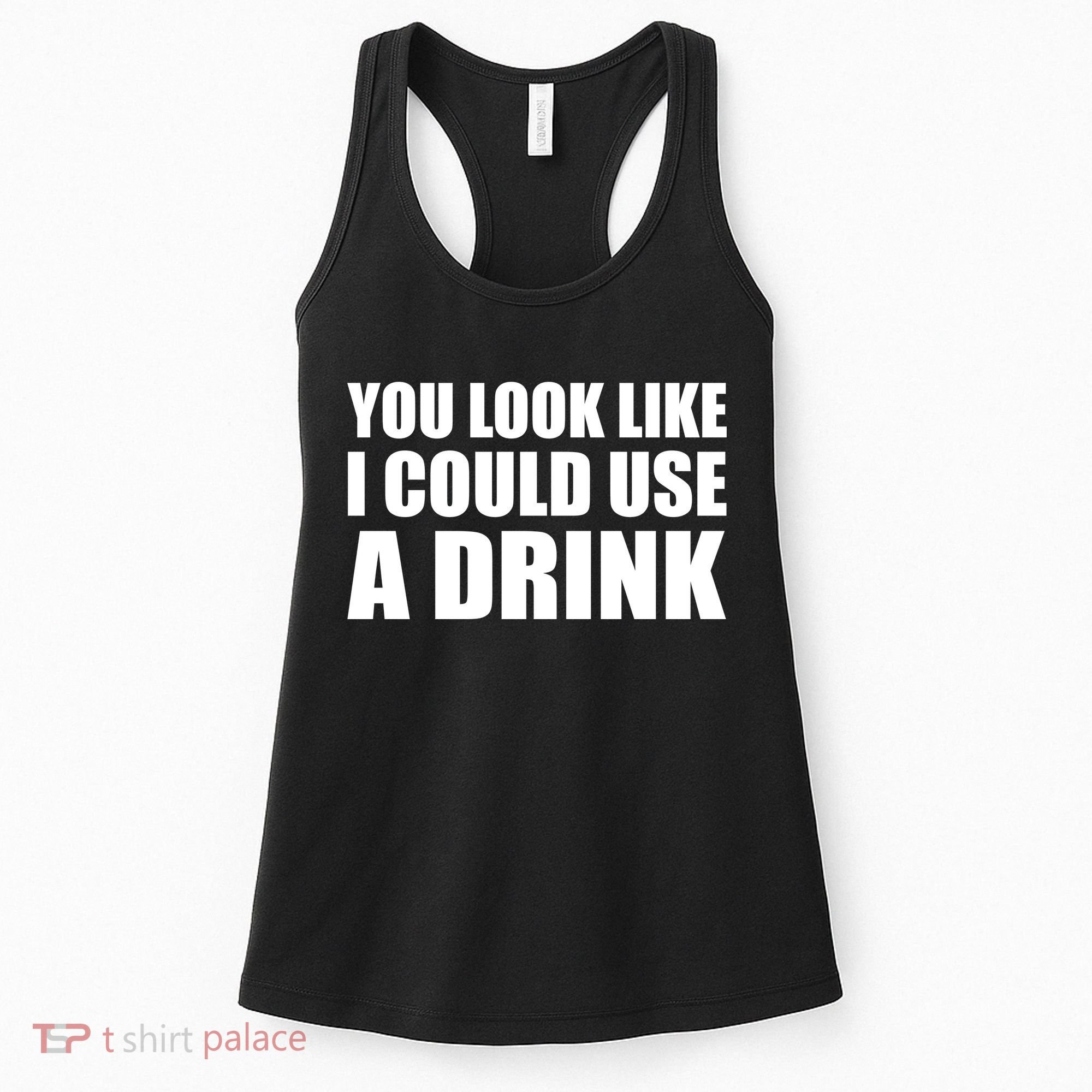 You Look Like I Can Use A Drink Women's Tank Top