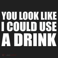 You Look Like I Can Use A Drink Hat thumb 2