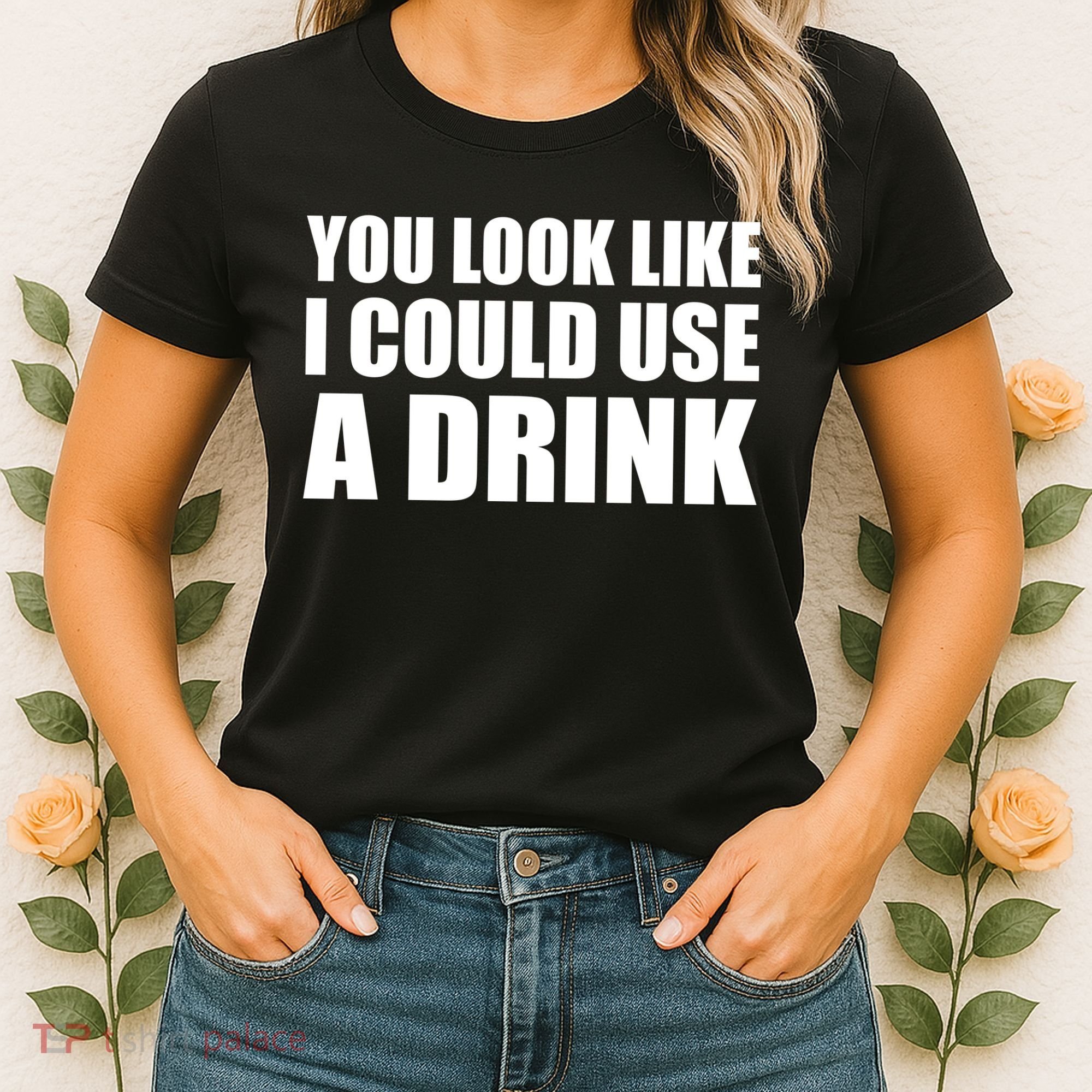 You Look Like I Can Use A Drink Women's T-Shirt