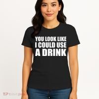 You Look Like I Can Use A Drink Women's T-Shirt thumb 4