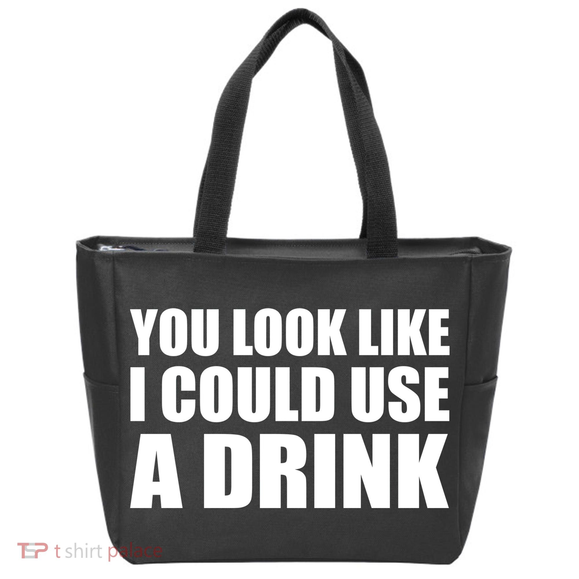 You Look Like I Can Use A Drink Tote Bag