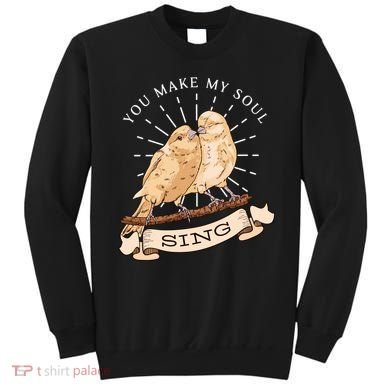 You Make My Soul Sing Bird Sweatshirt