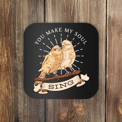 You Make My Soul Sing Bird Coaster