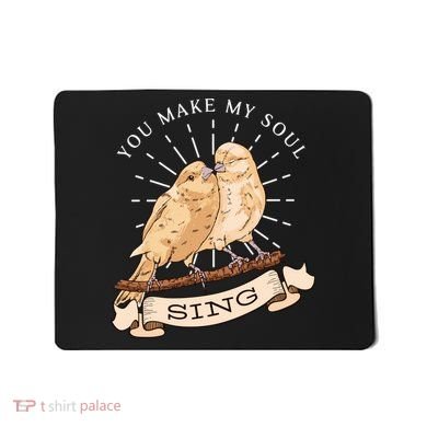 You Make My Soul Sing Bird Mousepad