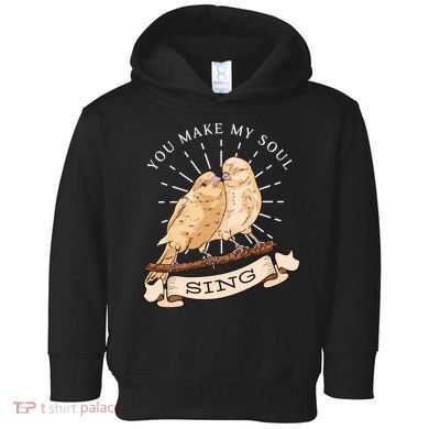 You Make My Soul Sing Bird Toddler Hoodie