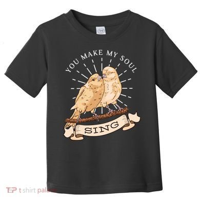 You Make My Soul Sing Bird Toddler T-Shirt