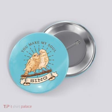 You Make My Soul Sing Bird Button