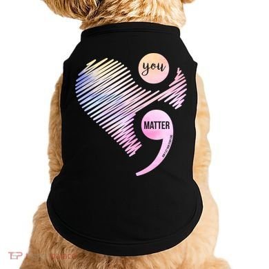 You Matter Don't Let Your Story End Semicolon Doggie Tank