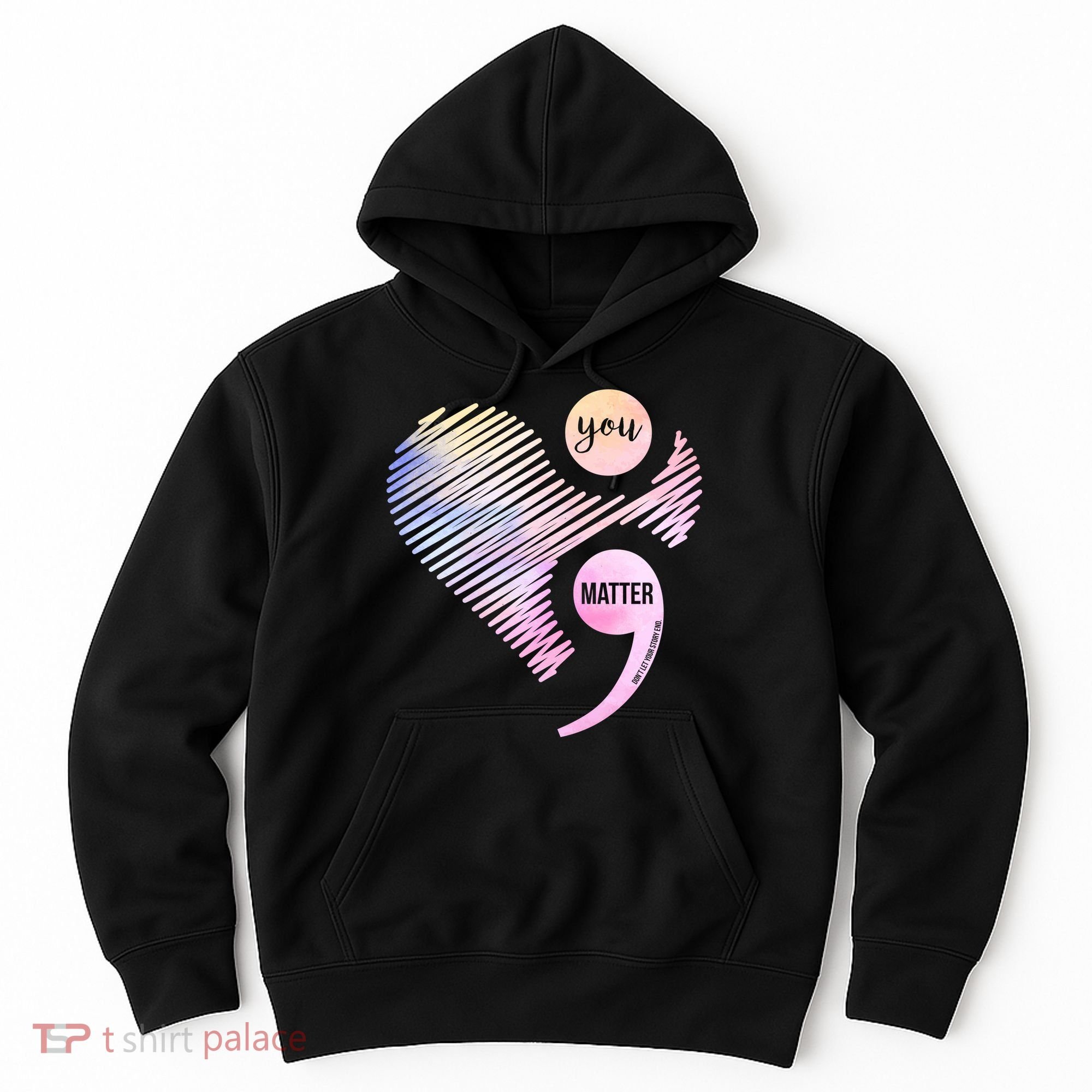 You Matter Don't Let Your Story End Semicolon Hoodie