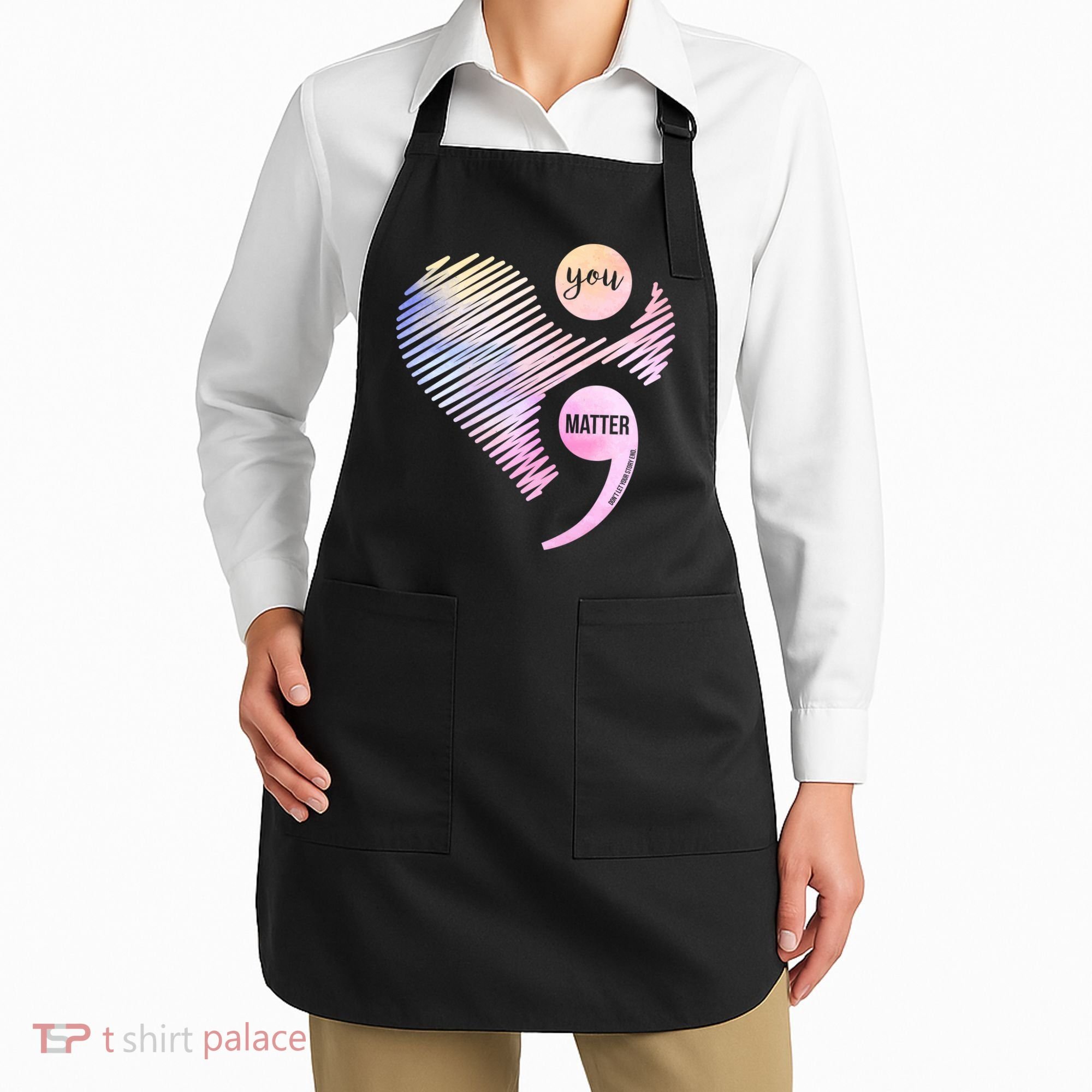 You Matter Don't Let Your Story End Semicolon Apron